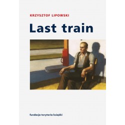 Last train. Opowiadania i eseje