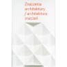 Znaczenia architektury / architektura znaczeń