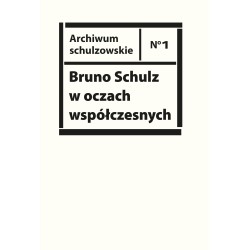 Bruno Schulz w oczach współczesnych. Antologia tekstów krytycznych i publicystycznych lat 1920-1943