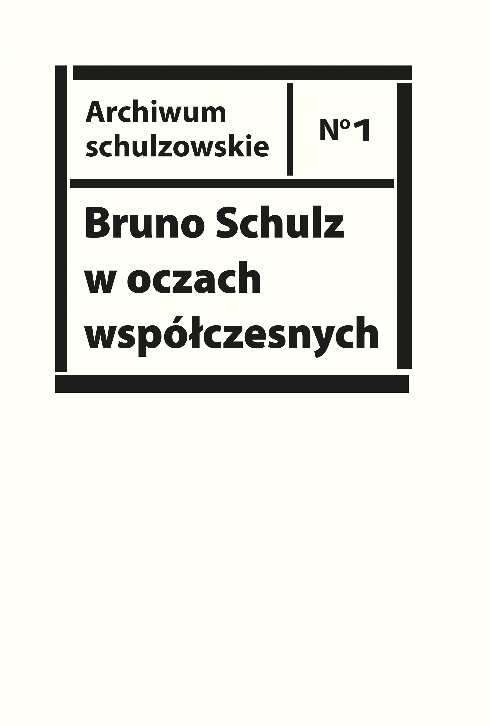 Bruno Schulz w oczach współczesnych. Antologia tekstów krytycznych i  publicystycznych lat 1920-1939 - słowo/obraz terytoria