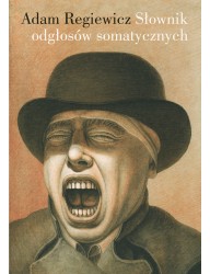 Słownik odgłosów somatycznych (na podstawie prozy polskiej po 1989 roku)