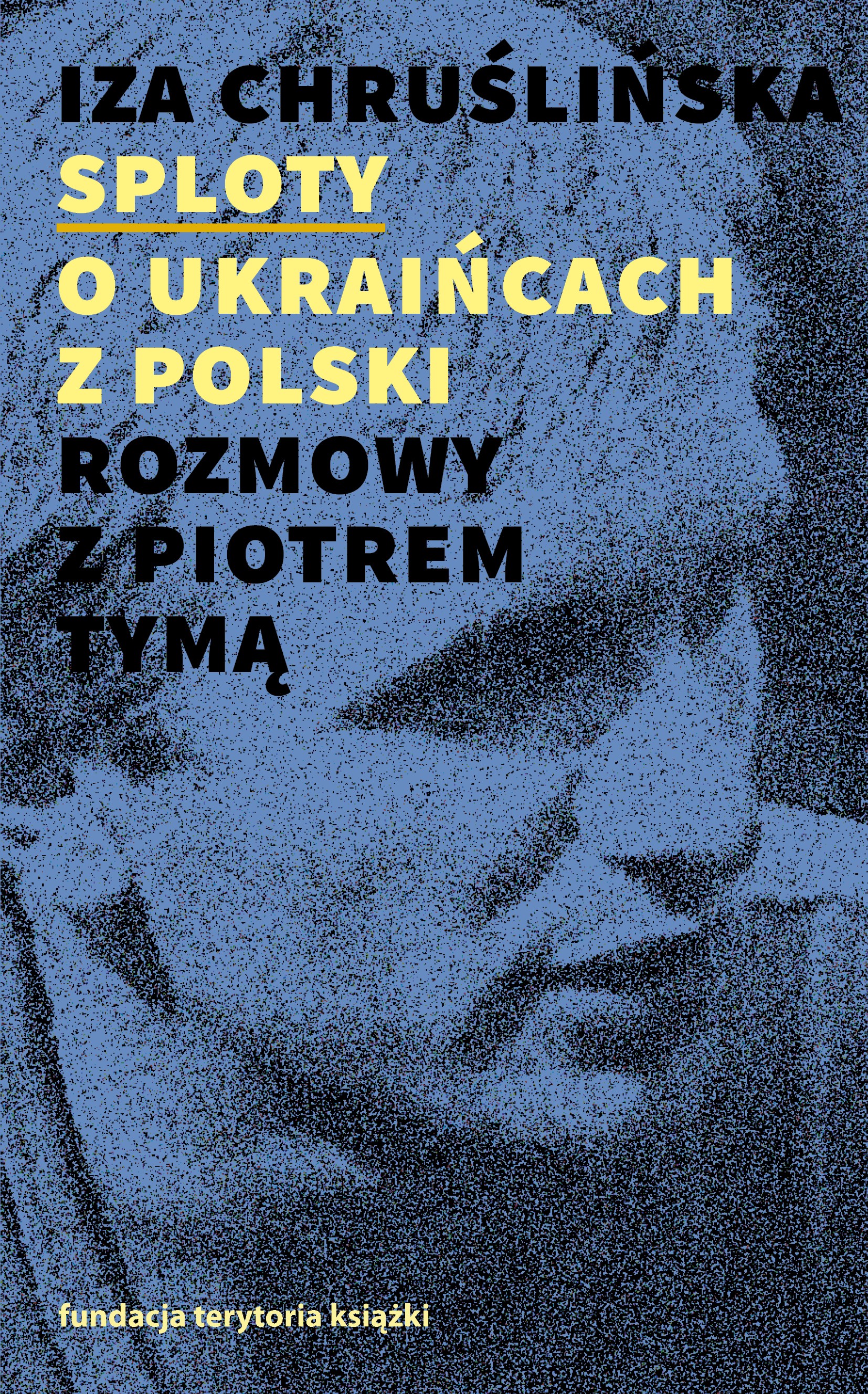(e-book) Sploty – o Ukraińcach z Polski. Rozmowy z Piotrem Tymą