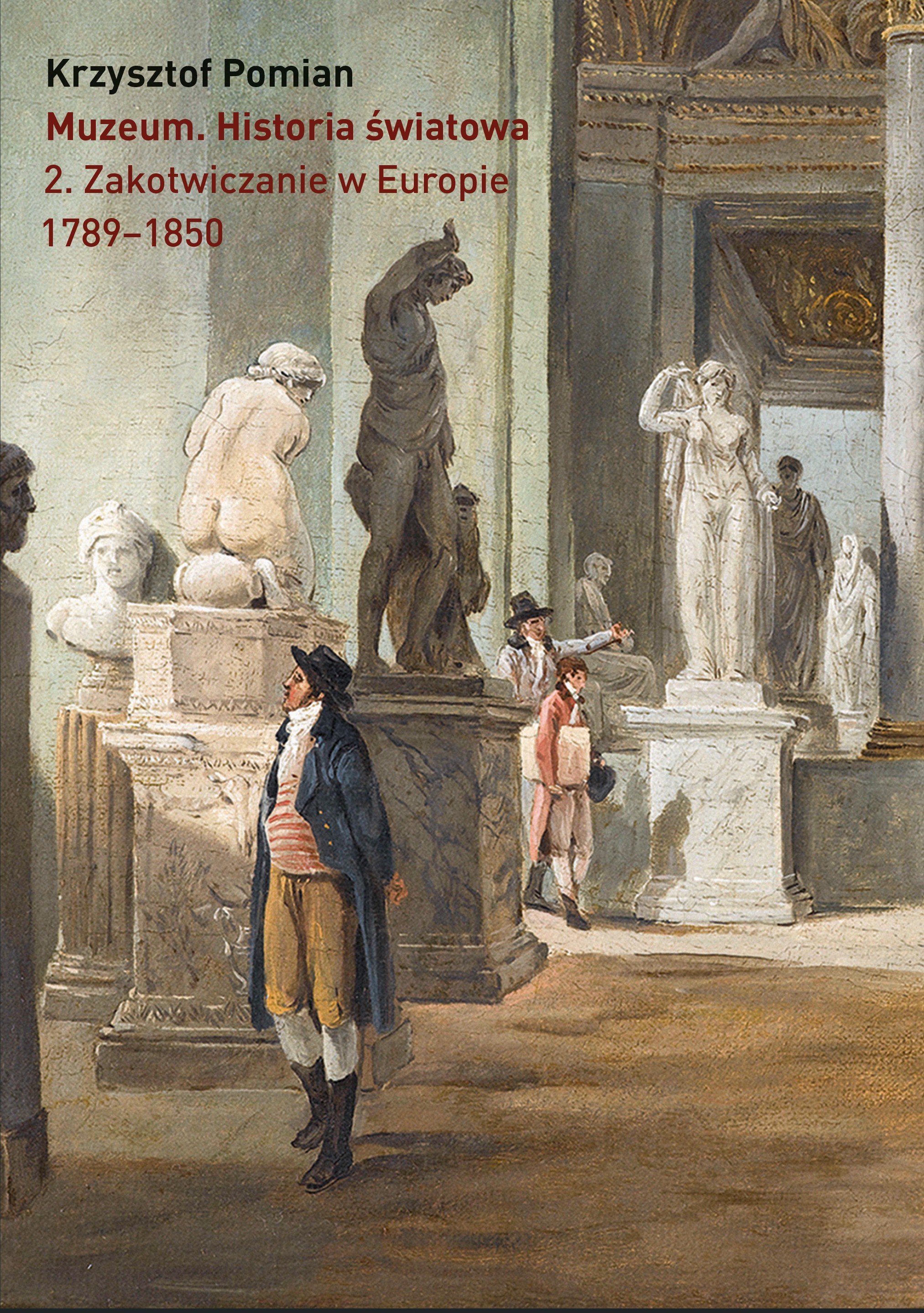 Muzeum. Historia światowa Tom 2: Zakotwiczanie w Europie, 1789–1850
