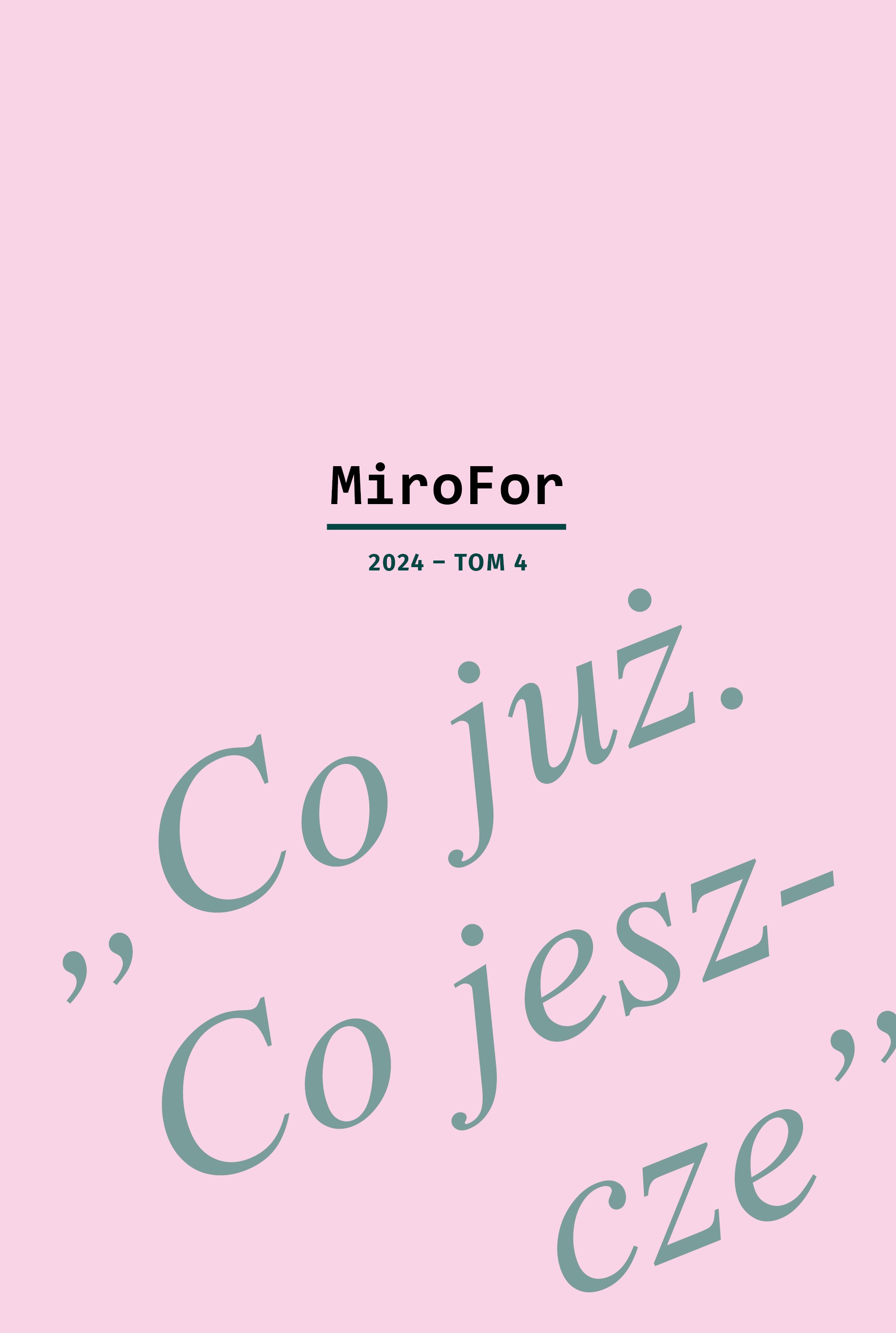 MiroFor 2024 / tom 4: „Co już. Co jeszcze”