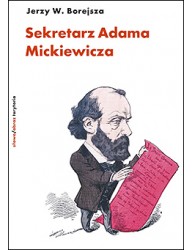 Sekretarz Adama Mickiewicza. Armand Levy i jego czasy 1827–1891