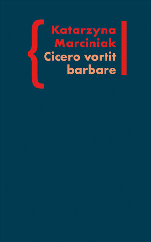 Cicero Vortit Barbare. Przekłady mówcy jako narzędzie manipulacji ideologicznej