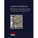 Gdańsk w literaturze. Bibliografia od roku 997 do dzisiaj, t. 1: ok. 998-1600