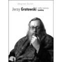 Jerzy Grotowski, t. 1: Źródła, inspiracje, konteksty (wyd. 2, poprawione)