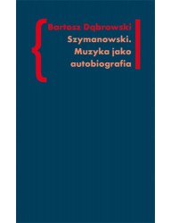 Szymanowski. Muzyka jako autobiografia