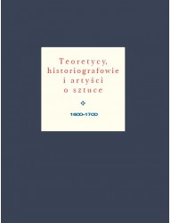 Teoretycy, historiografowie i artyści o sztuce, 1600-1700, t. 3
