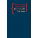 (e-book) Cicero Vortit Barbare. Przekłady mówcy jako narzędzie manipulacji ideologicznej
