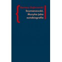 (e-book) Szymanowski. Muzyka jako autobiografia