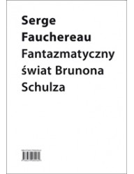 Fantazmatyczny świat Brunona Schulza