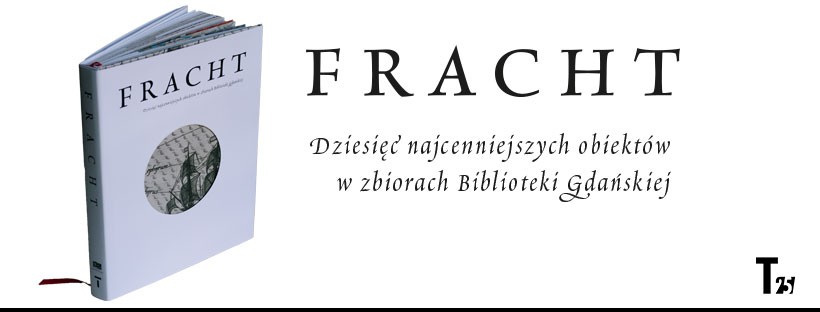 Fracht. Dziesięć najcenniejszych obiektów w zbiorach BIblioteki Gdańskiej 
